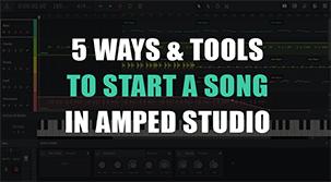 5 Ways & Tools to Start a Song in Amped Studio